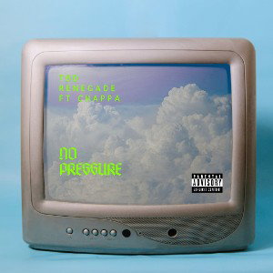 NO PRESSURE (ft Chappa)
