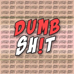Dumbshit
