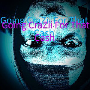 Going crazy for that cash 