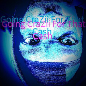 Going Crazy For That Cash 
