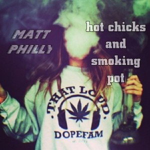 hot chicks and smoking pot(freestyle)