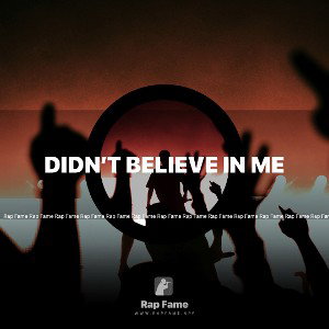 didn’t believe in me