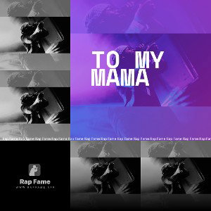 To my mama 