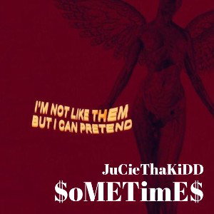 $oMETimE$ - JuCieThaKiDD