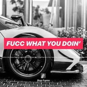 Fucc what you doin’