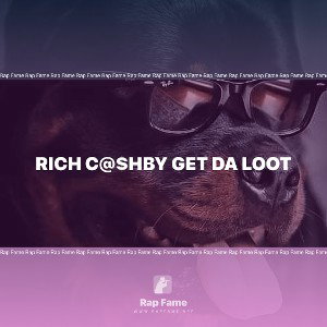Rich C@$hby Get Da Loot