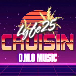 Lyfe25 - Cruisin
