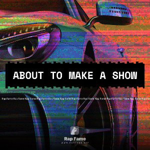 About to make a show 