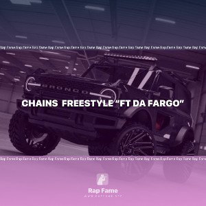 chains  freestyle “ft da Fargo”