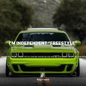 I’m independent “FREESTYLE”
