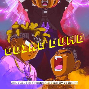 Going Dumb Ace ft YGM Top Younggnn 