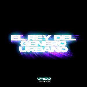 REY DEL GENERO URBANO - Chico