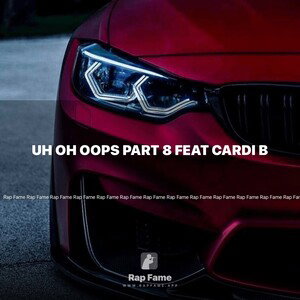 uh oh oops part 8 feat Cardi B