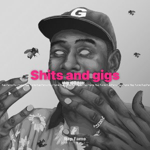 Shits and gigs
