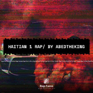 Haitian 1 rap/ by Abedtheking