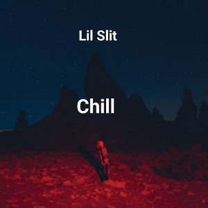 Lil Slit- Chill