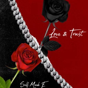 Self Made E - Love & Trust