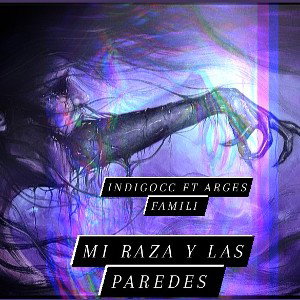 Cóndor ft IndigoCc  Mi Raza y Las Paredes Arges Family