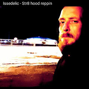 issedelic - Str8 hood reppin