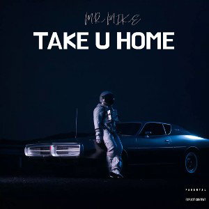 MR. MIKE TAKE U HOME