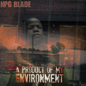 NPG Blade - Product Of My Environment 