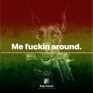 Me fuckin around. 