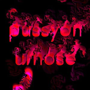 putthispussyonurnose