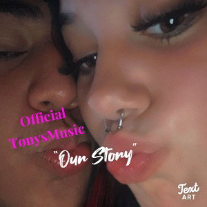 OfficialTonysMusic “Our Story”