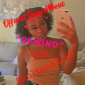 Official TonysMusic “Rewind” The Saultan&LeLe