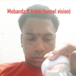 Mobandz ft trevo (tunnel vision)