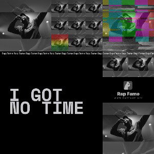 I GOT NO TIME
