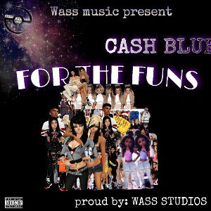 FOR THE FUNS-by- cash blue { prod by wass studio