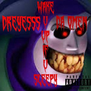 WAKE u UP IF u SLEEPY