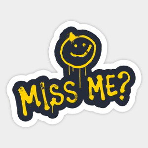 Miss Me?