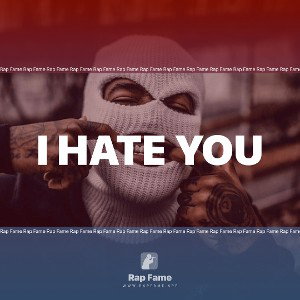 I hate you