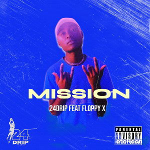 24drip feat Floppy X - Mission 