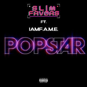 POPSTAR ft. IamF.A.M.E.