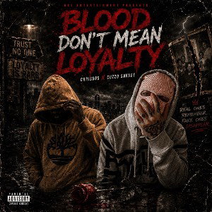 Blood Dont Mean Loyalty (Feat. Cuzzo Savage)