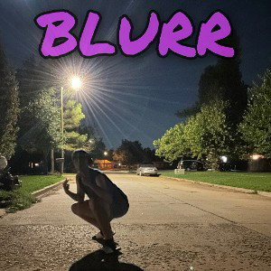 Blurr- 9:25:21
