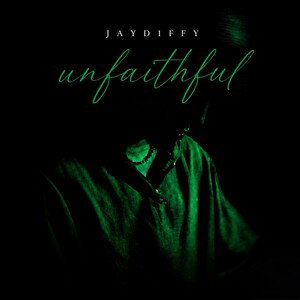 JayD1ffy - Unfaithful