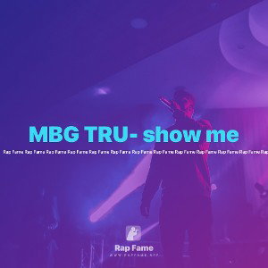 MBG TRU- show me