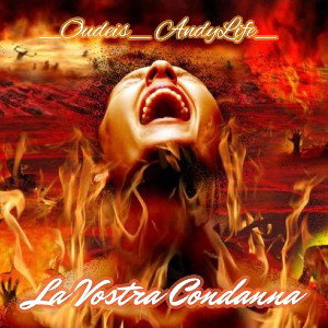 Oudeis feat 🔥AndyLife🔥-La vostra condanna-