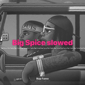 Big Spice slowed
