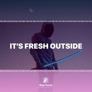 it’s fresh outside 