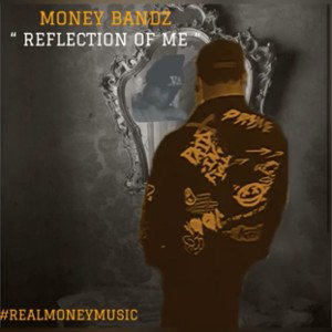 MoneyBandz - Reflections of me