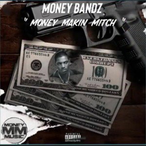 MoneyBandz - Money Makin Mitch (Open Verse)