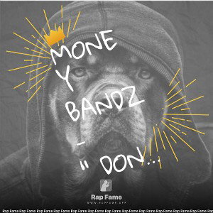 MONEY BANDZ - “ DONT DO IT “ 
