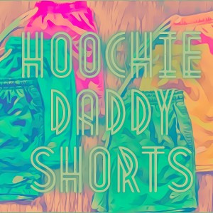 Hoochie Daddy Shorts (HDS)