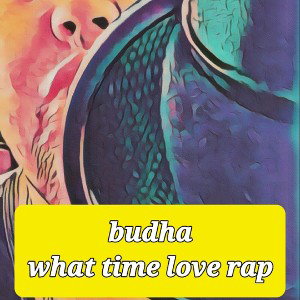 budha what time is love rap
