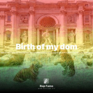 Birth of my dom